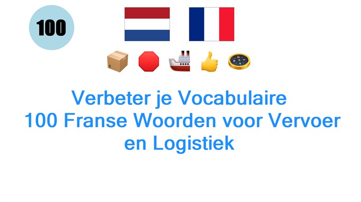 Verbeter je Vocabulaire: 100 Franse Woorden voor Vervoer en Logistiek